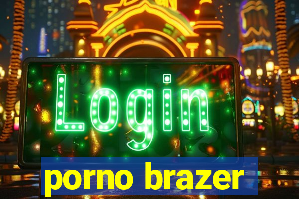 porno brazer